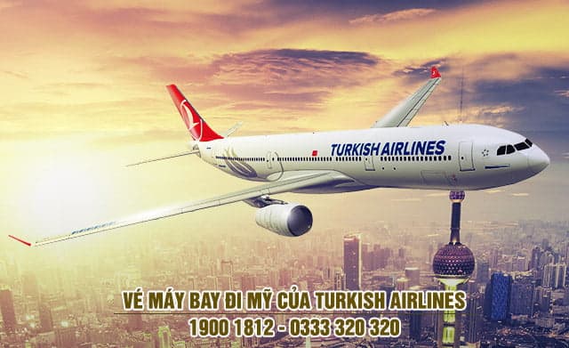 Vé máy bay đi Mỹ của Turkish Airlines