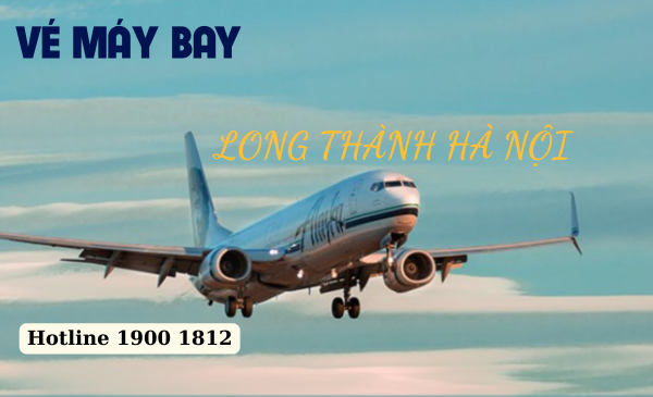 Vé máy bay Long Thành Hà Nội