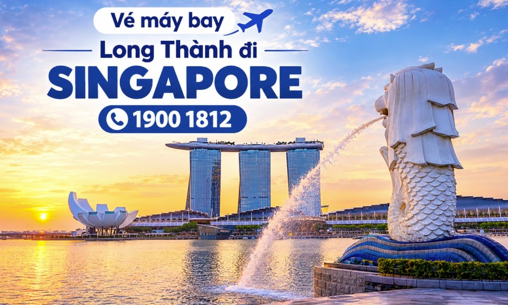 Vé máy bay Long Thành đi Singapore